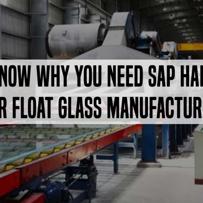 SAP S4 HANA for Float Glass Manufacturing