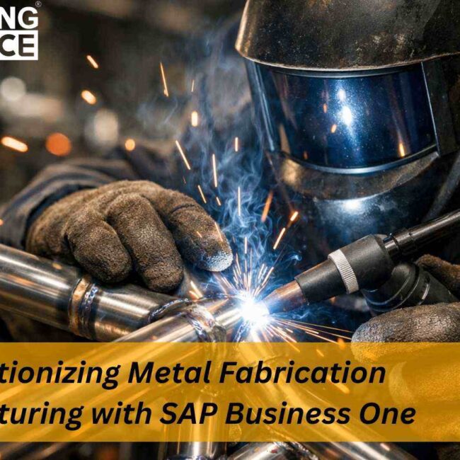 SAP Business One ERP optimizing metal fabrication manufacturing processes, production planning, and supply chain management