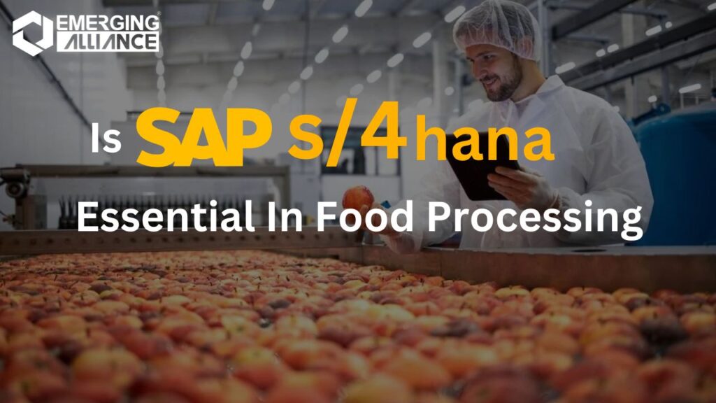 IS SAP S/4HANA Essential In Food Processing 
