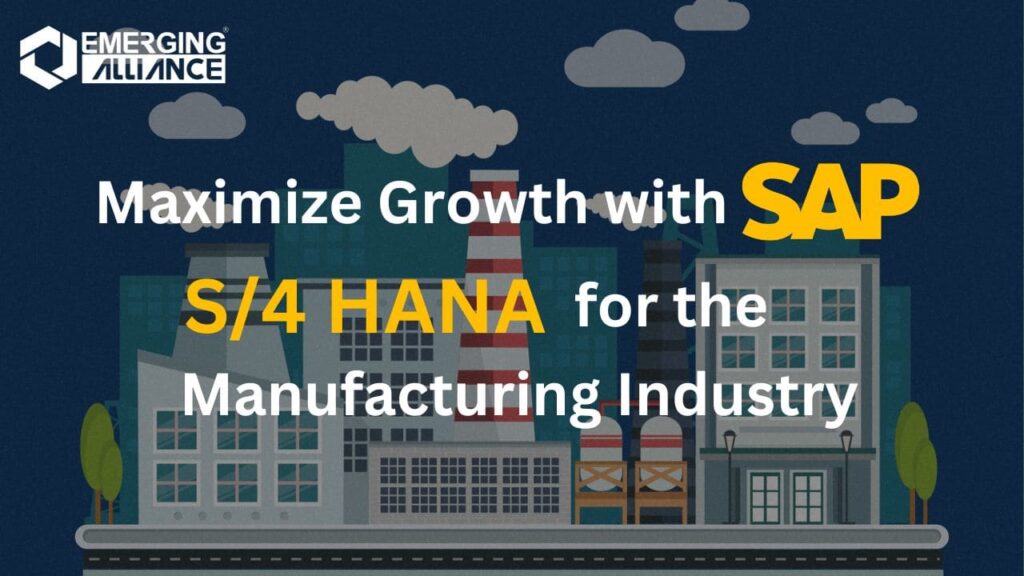 Maximize Growth with SAP S/4HANA for the Manufacturing Industry
