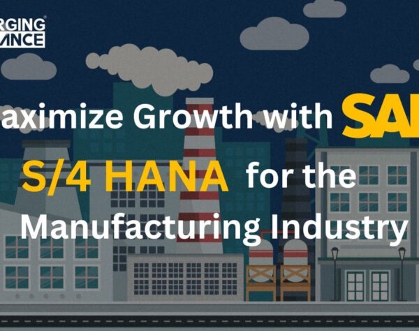 Maximize Growth with SAP S/4HANA for the Manufacturing Industry