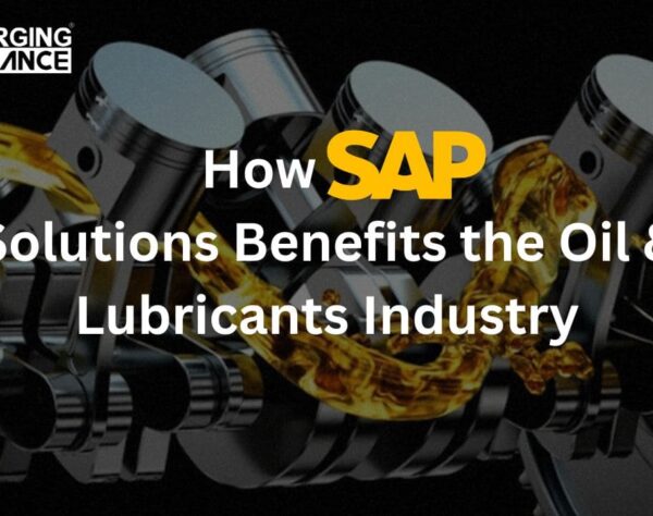 How SAP Solutions Benefits the Oil & Lubricants Industry