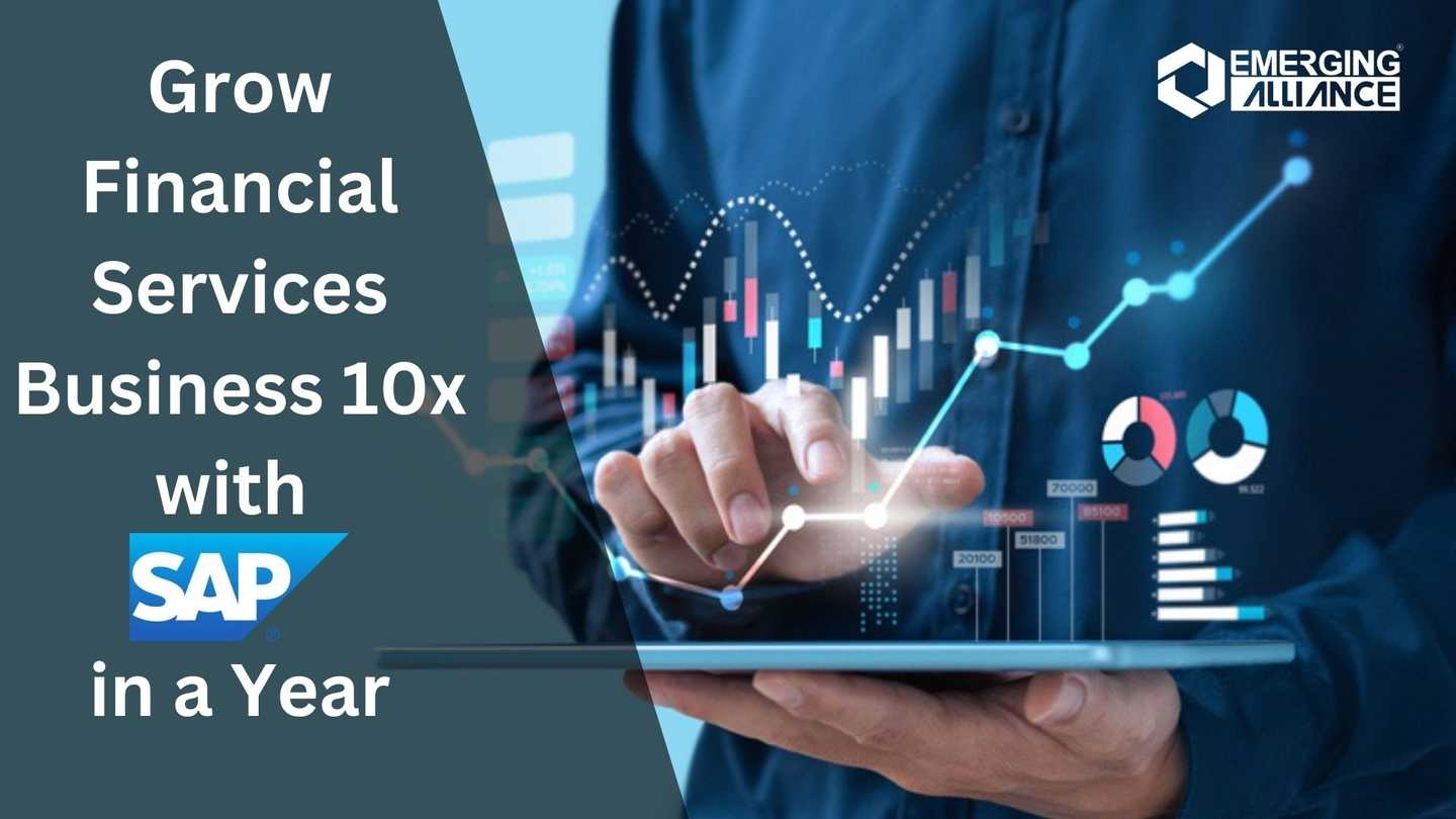 Grow Financial Services Business 10x with SAP in a Year