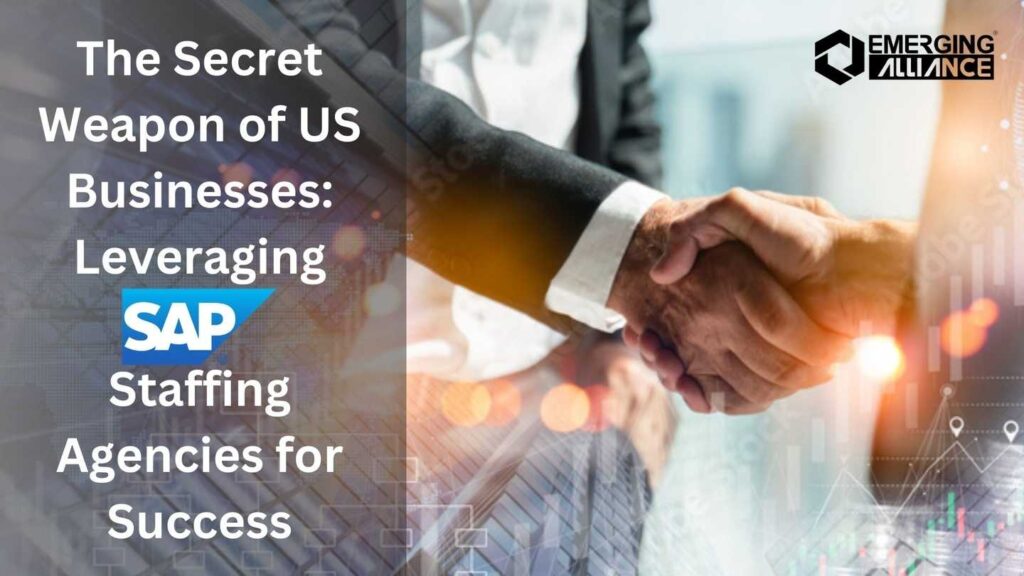 The Secret Weapon of US Businesses: Leveraging SAP Staffing Agencies for Success
