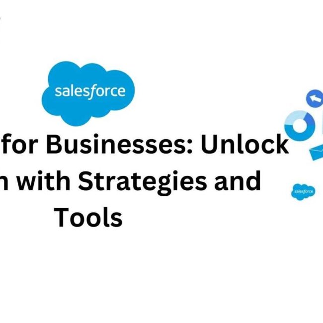 Salesforce Benefits for Businesses: Unlock Growth with Strategies and Tools