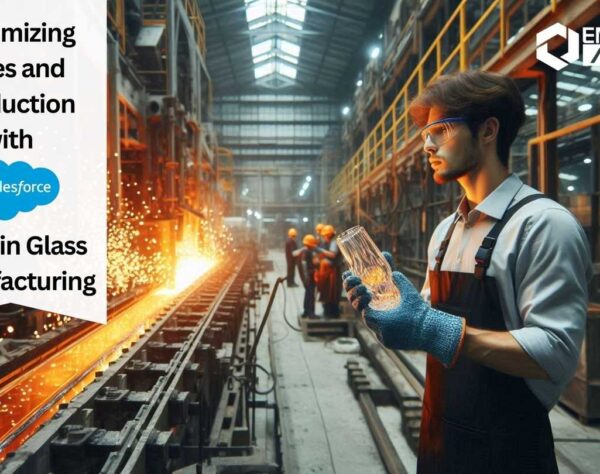 Maximizing Sales and Production with Salesforce CRM in Glass Manufacturing