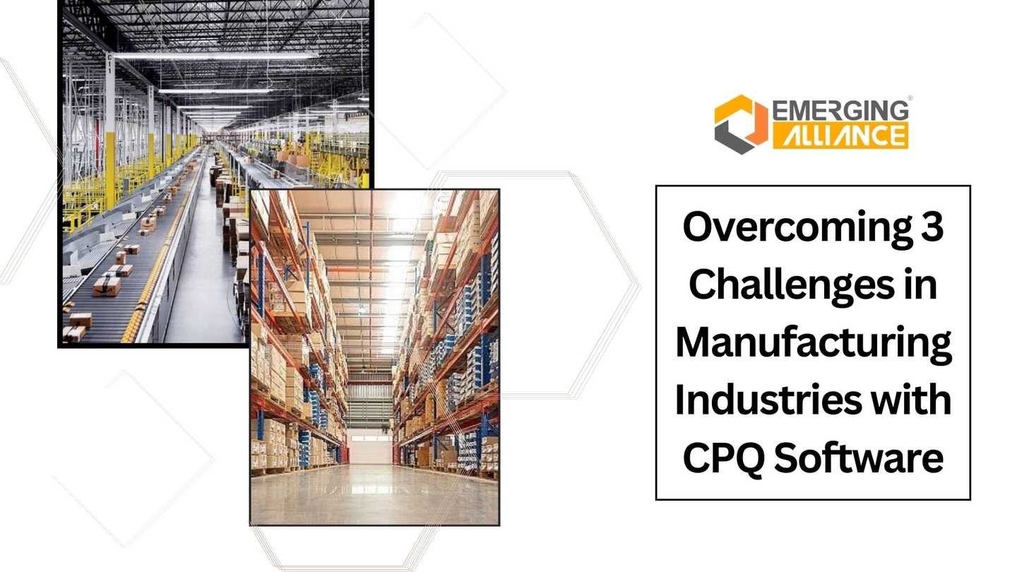 Overcoming 3 Challenges in Manufacturing Industries with CPQ Software