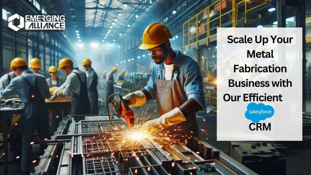 Scale Up Your Metal Fabrication Business with Our Efficient Salesforce CRM