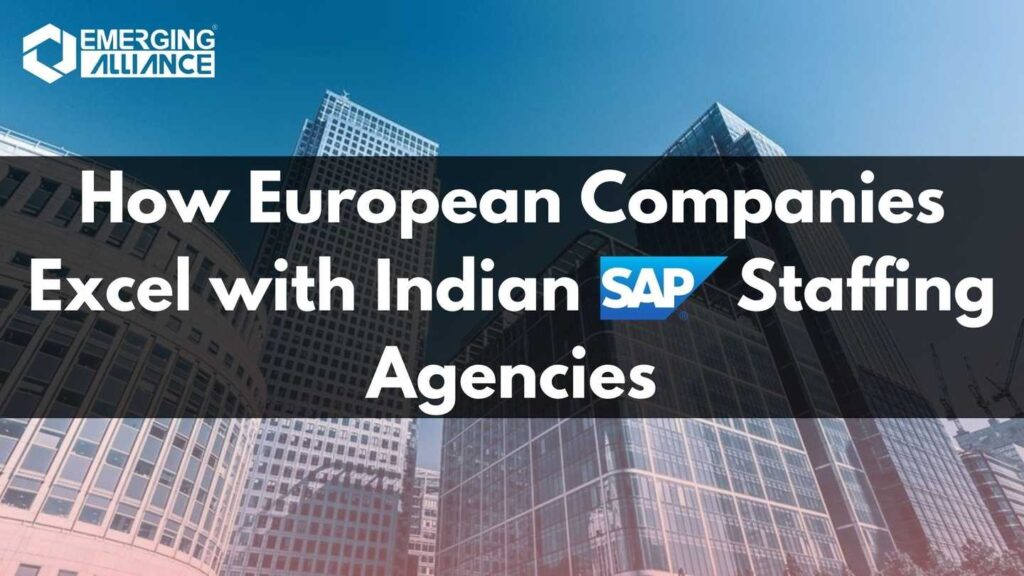 How European Companies Excel with Indian SAP Staffing Agencies