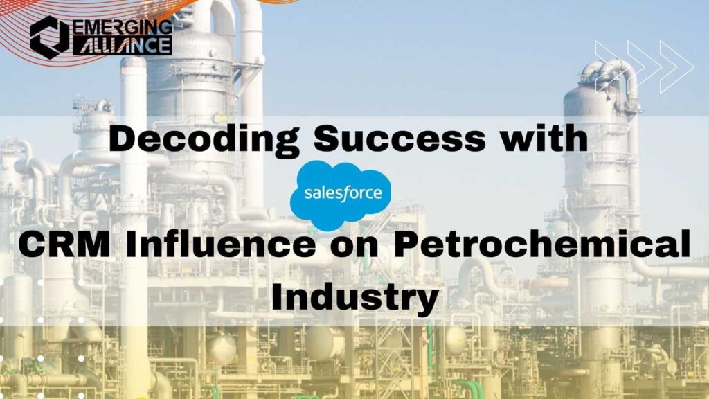 Decoding Success with Salesforce CRM Influence on Petrochemical Industry