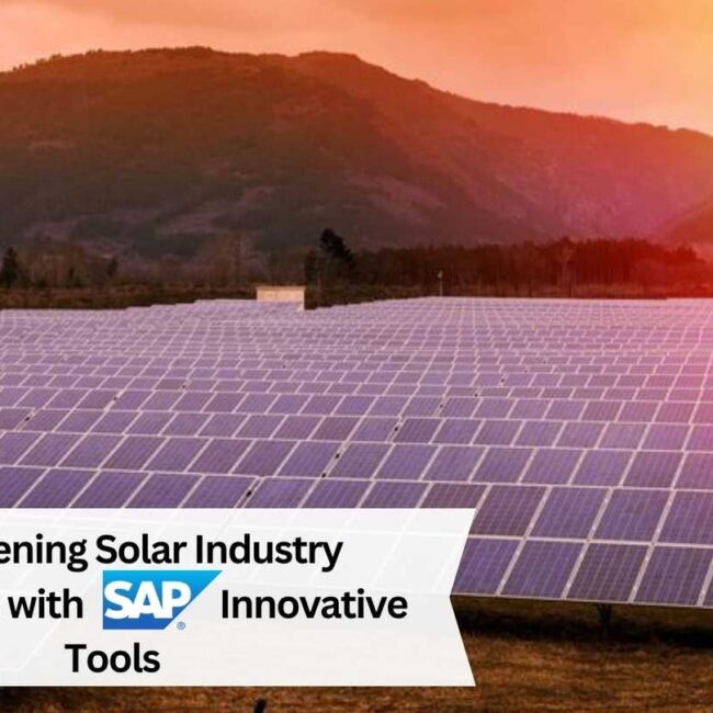 Brightening Solar Industry Outcomes with SAP Innovative Tools