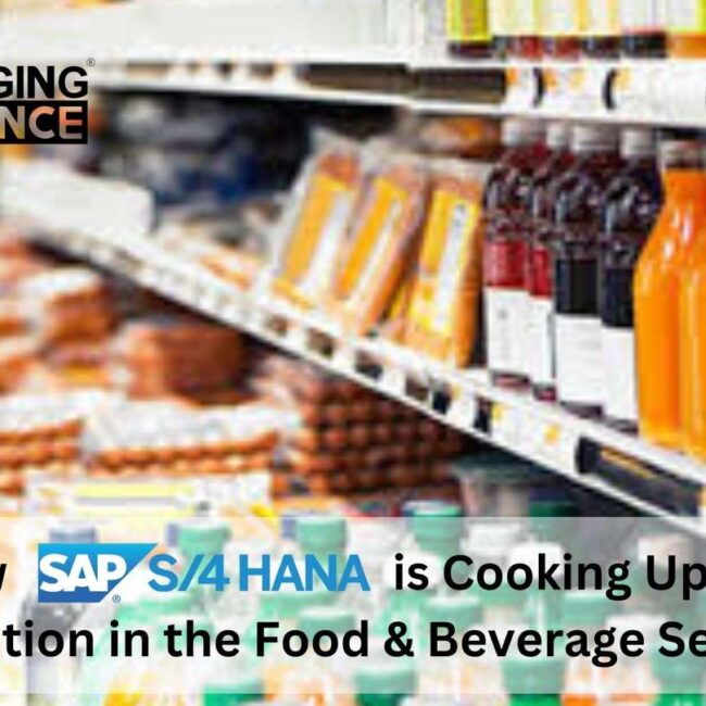 How SAP S/4HANA is Cooking Up a Revolution in the Food & Beverage Sector