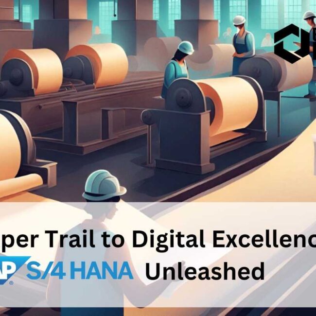 The Paper Trail to Digital Excellence with SAP S/4HANA Unleashed