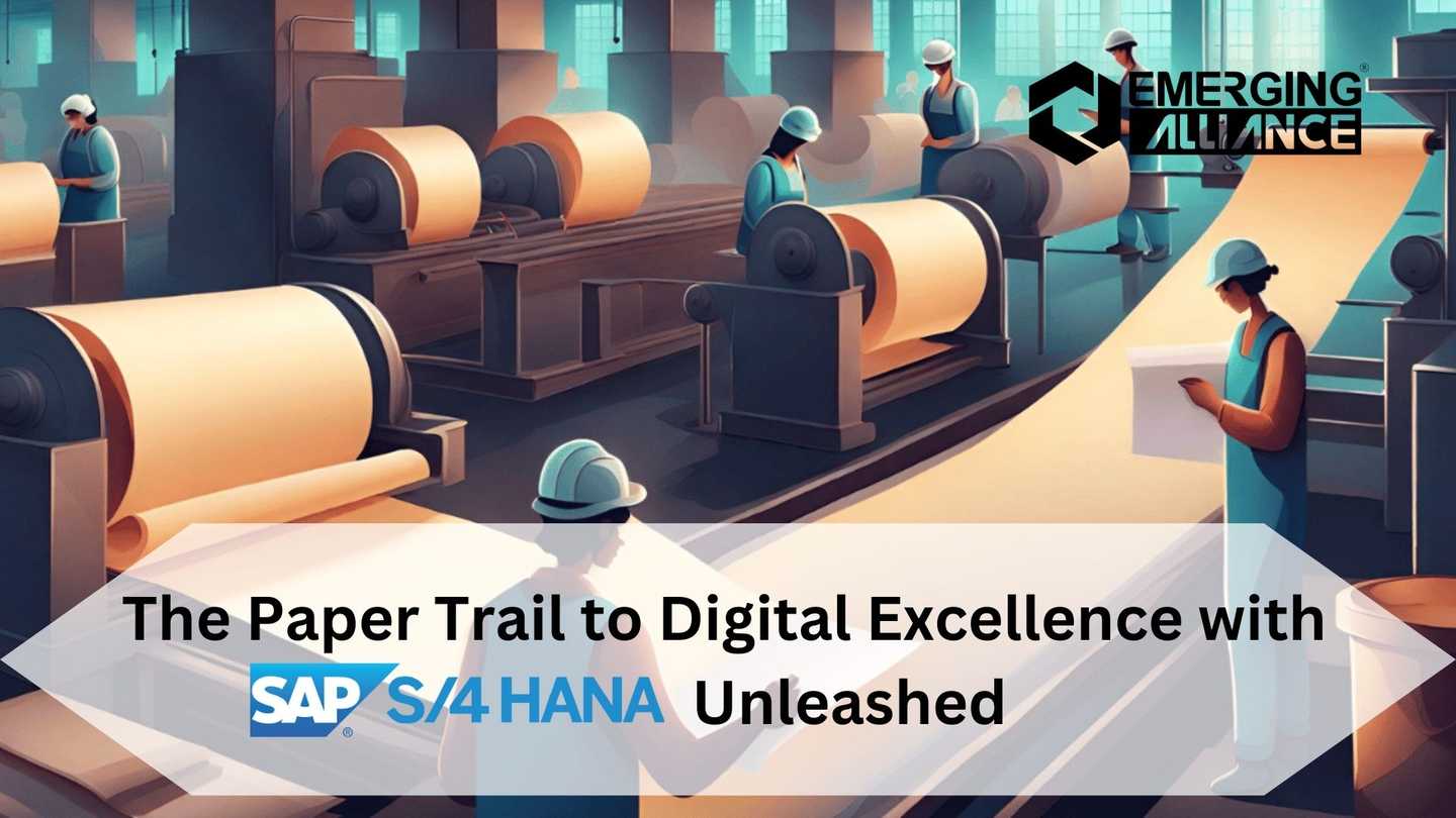 The Paper Trail to Digital Excellence with SAP S/4HANA Unleashed