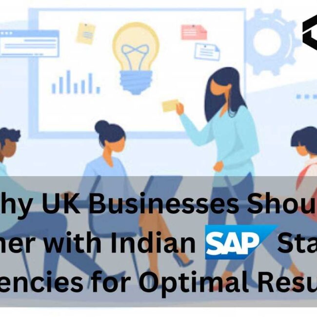 Why UK Businesses Should Partner with Indian SAP Staffing Agencies for Optimal Results