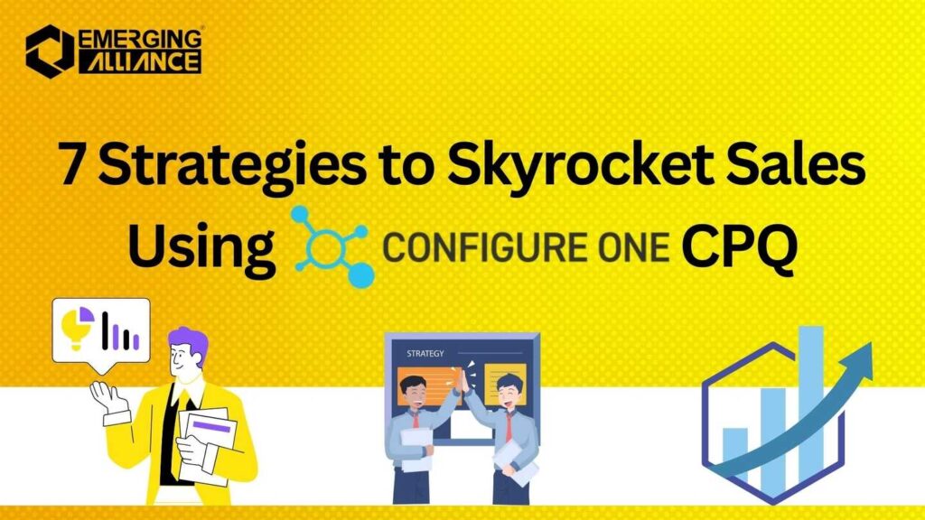 7 Strategies to Skyrocket Sales Using Configure One CPQ