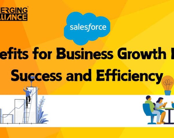 Salesforce Benefits for Business Growth Drive Success and Efficiency