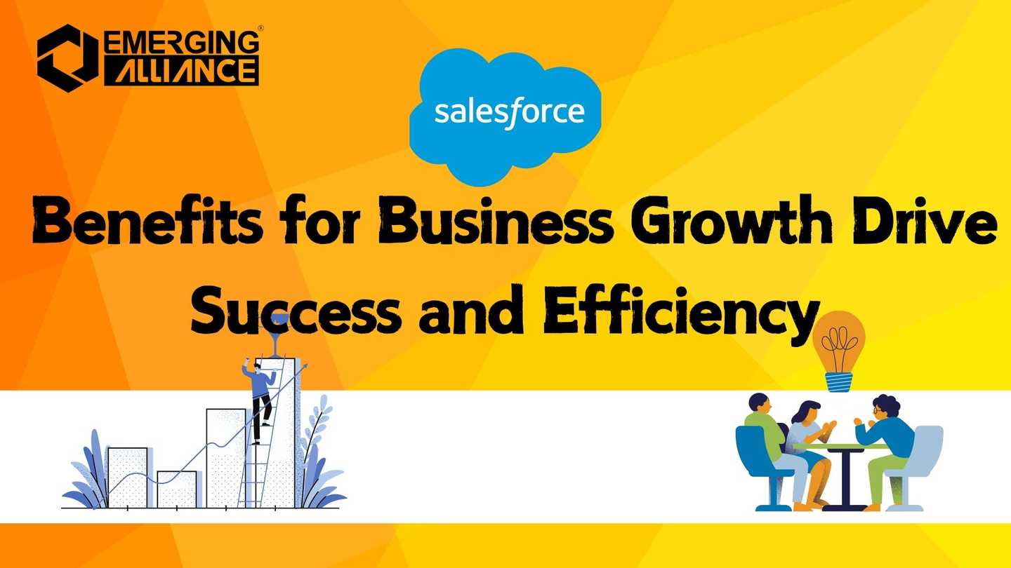 Salesforce Benefits for Business Growth Drive Success and Efficiency