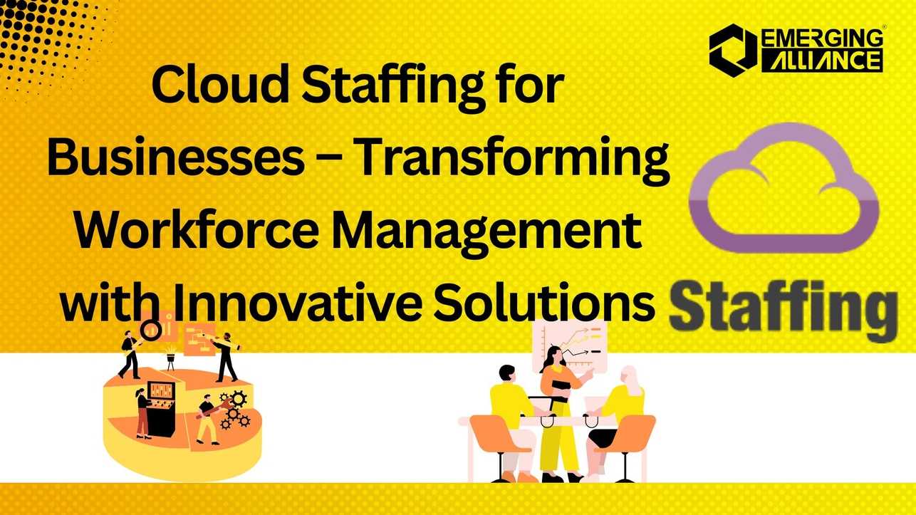 Cloud Staffing for Businesses – Transforming Workforce Management with Innovative Solutions