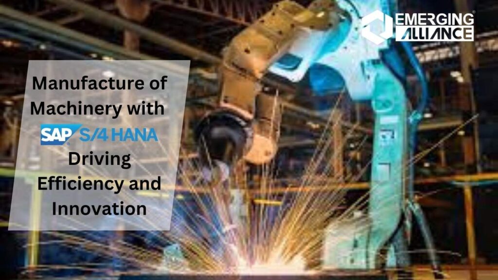 Manufacture of Machinery with SAP S/4HANA Driving Efficiency and Innovation