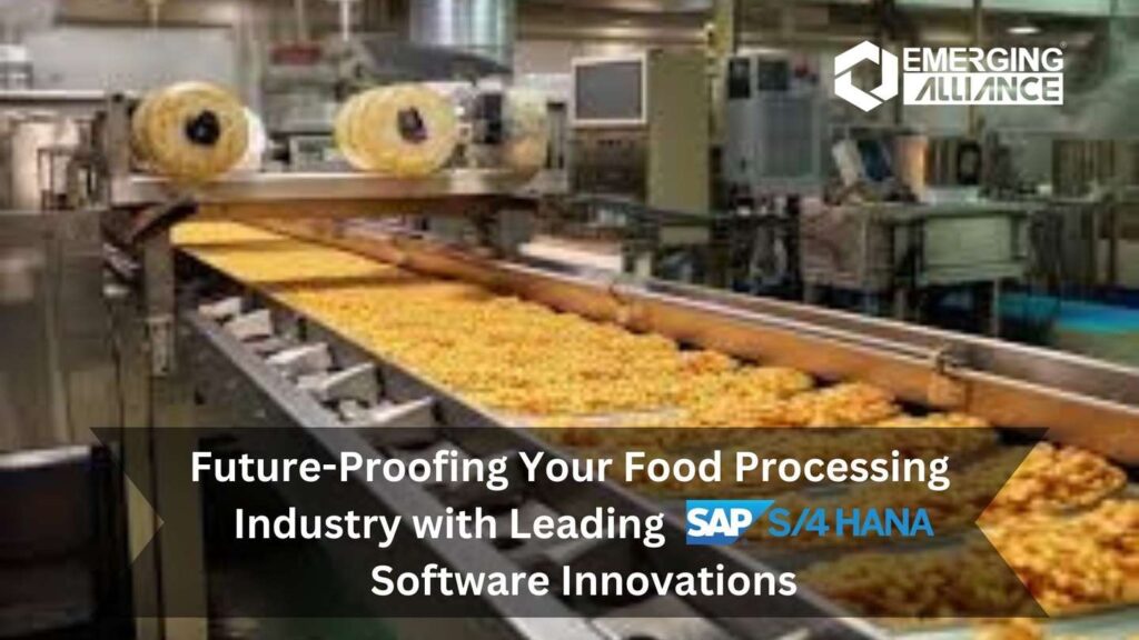 Future-Proofing Your Food Processing Industry with Leading S4HANA Software Innovations