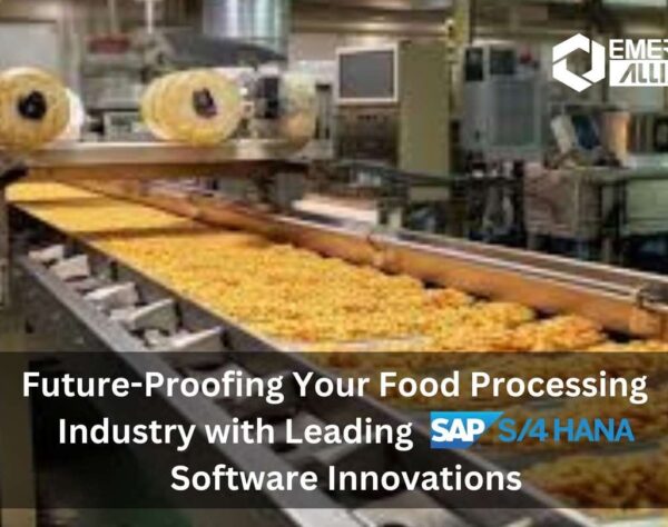 Future-Proofing Your Food Processing Industry with Leading S4HANA Software Innovations