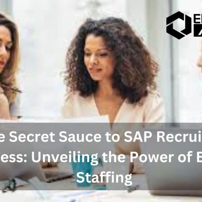 The Secret Sauce to SAP Recruiting Success: Unveiling the Power of Expert Staffing