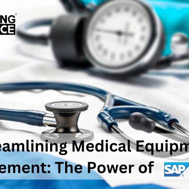 Streamlining Medical Equipment Management: The Power of S4 HANA