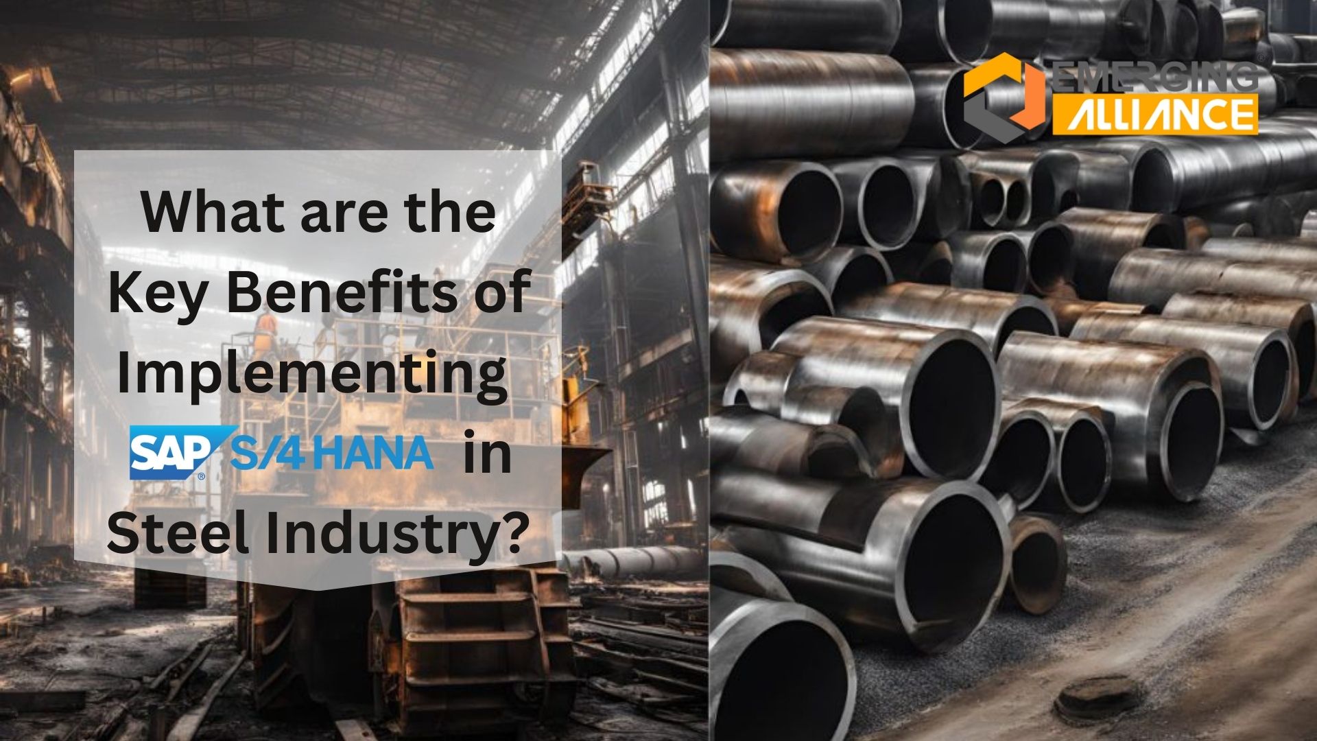 What are the Key Benefits of Implementing S/4 HANA in Steel Industry?