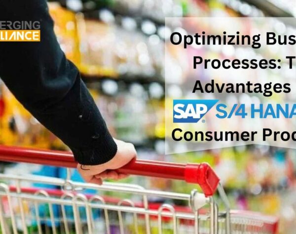 Optimizing Business Processes: The Advantages of SAP S/4 HANA for Consumer Products