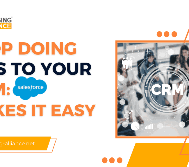 Stop Doing This to Your CRM: Salesforce Makes It Easy