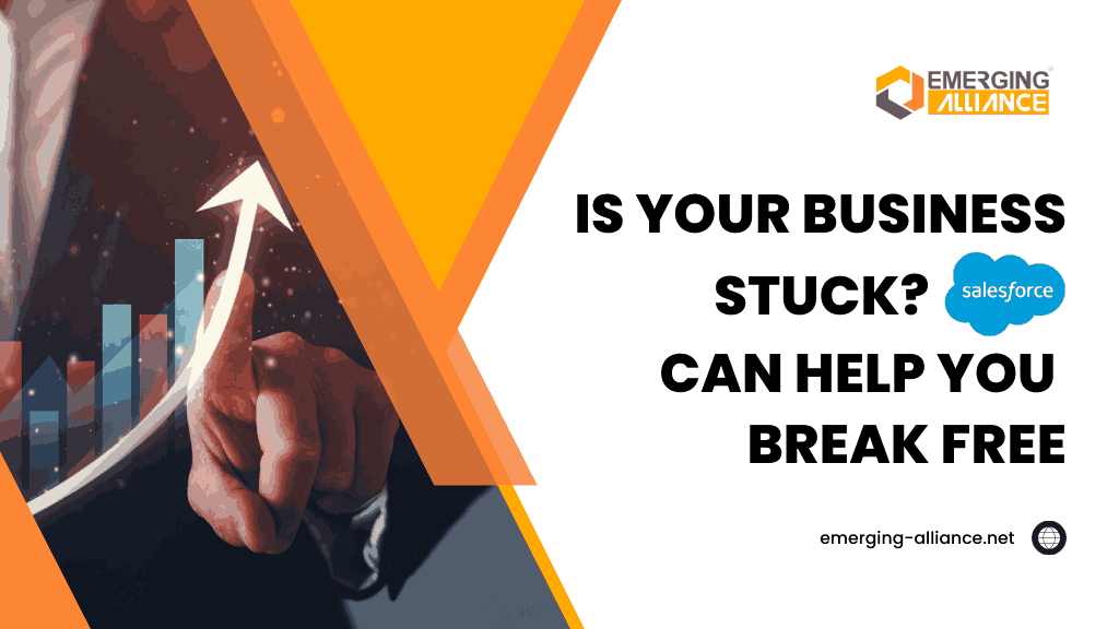 Is Your Business Stuck? Salesforce Can Help You Break Free