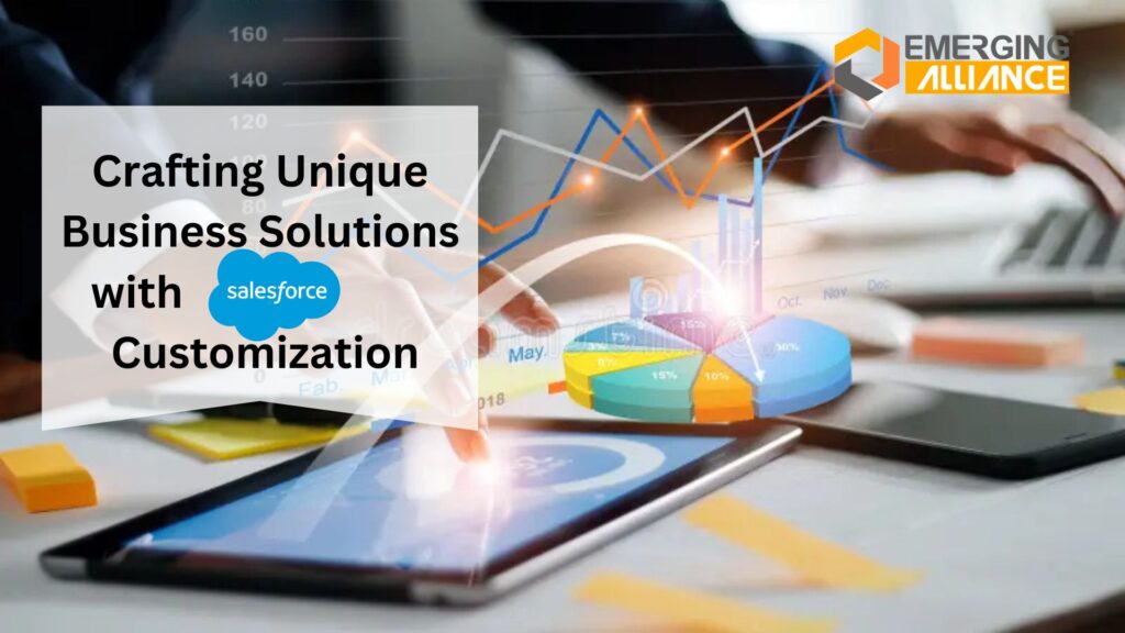 Crafting Unique Business Solutions with Salesforce CRM Customization