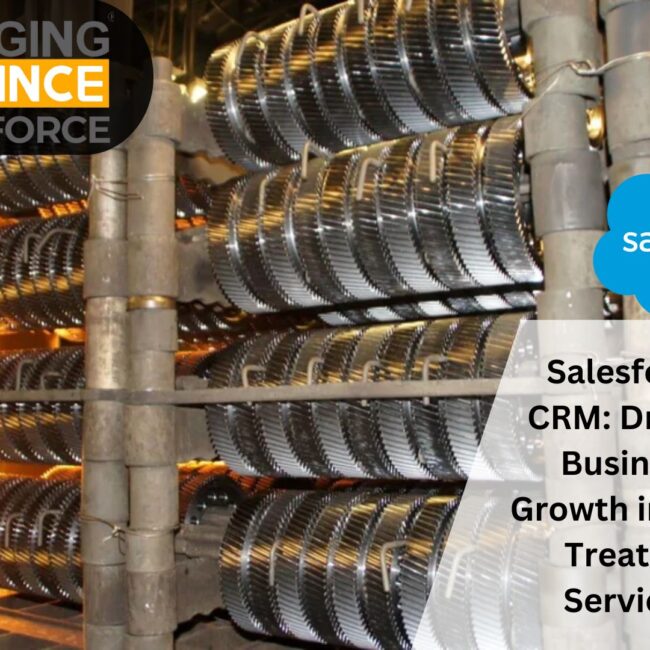 Salesforce CRM: Driving Business Growth in Heat Treating Services