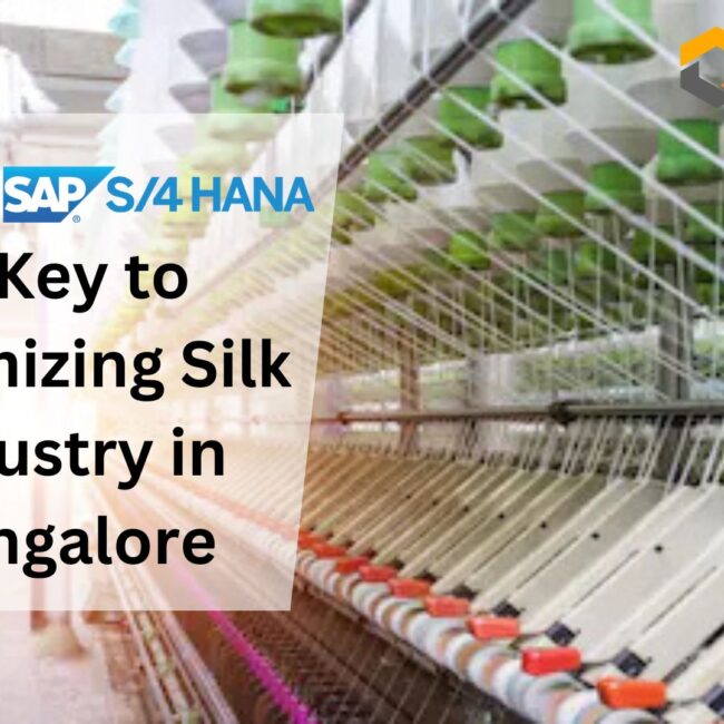 Why SAP S/4 HANA is Key to Optimizing Silk Industry in Bangalore