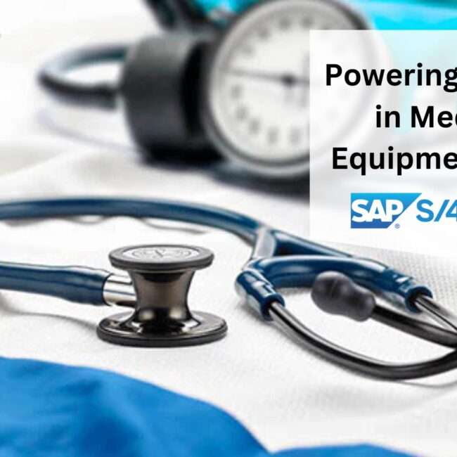 Powering Growth in Medical Equipment with SAP S/4 HANA