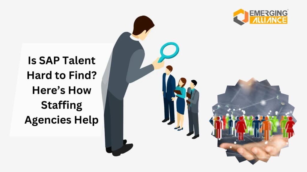 Is SAP Talent Hard to Find? Here’s How Staffing Agencies Help