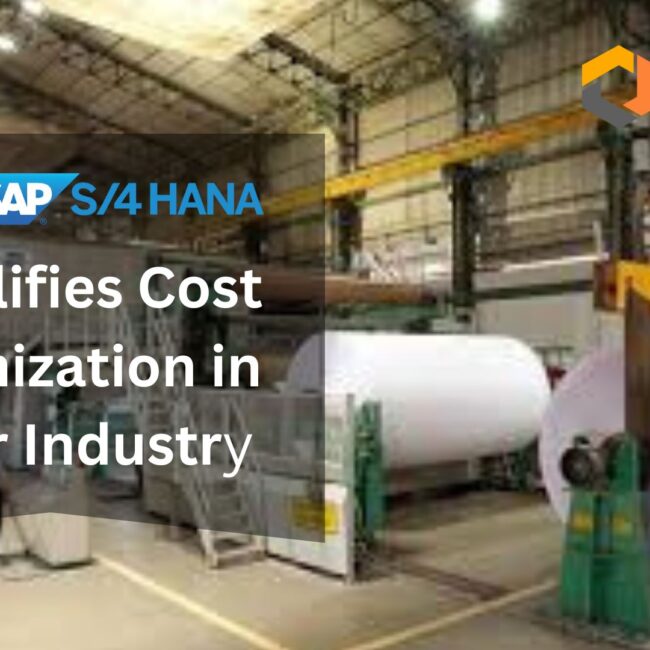 How SAP S/4 HANA Simplifies Cost Optimization in Paper Industry