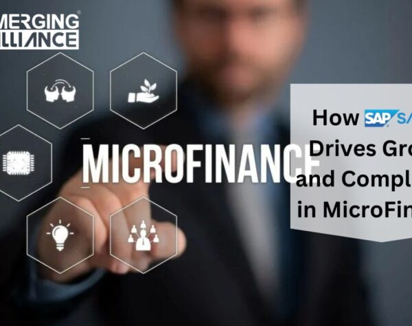 How SAP S/4 HANA Drives Growth and Compliance in MicroFinance