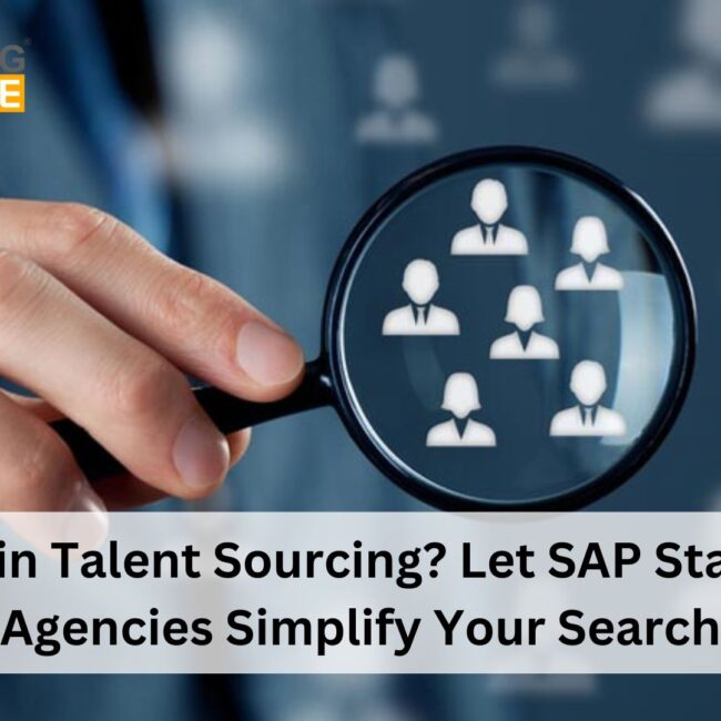 Lost in Talent Sourcing? Let SAP Staffing Agencies Simplify Your Search