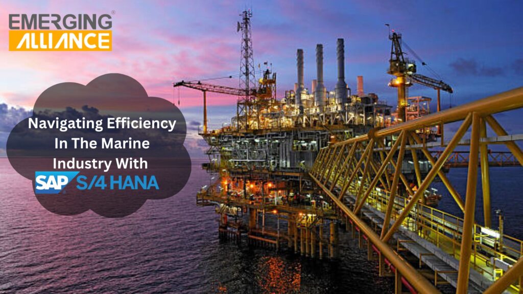 Navigating Efficiency In The Marine Industry With SAP S/4 HANA