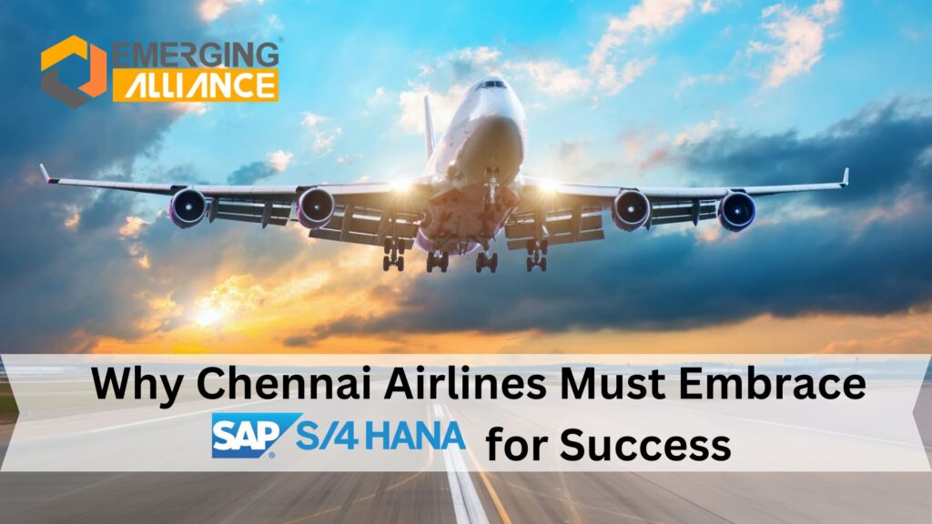 Why Chennai Airlines Must Embrace SAP S/4 HANA for Success