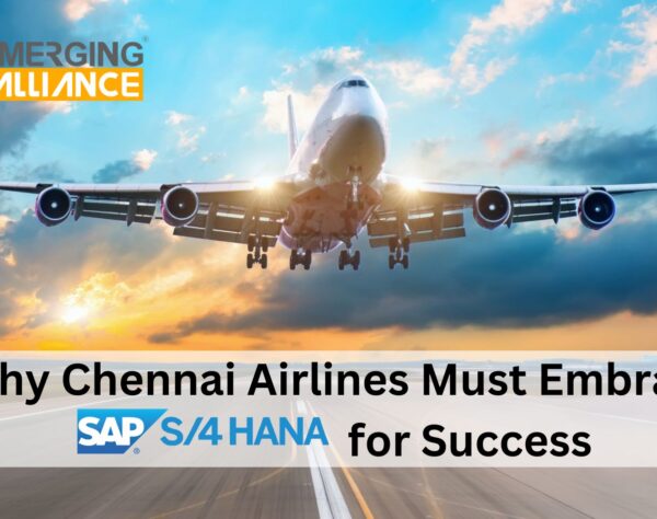 Why Chennai Airlines Must Embrace SAP S/4 HANA for Success