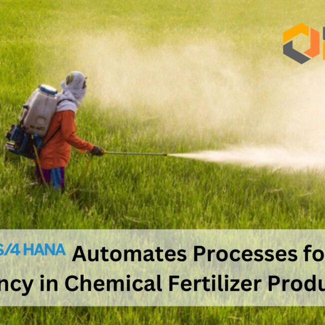 How S/4 HANA Automates Processes for Better Efficiency in Chemical Fertilizer Production