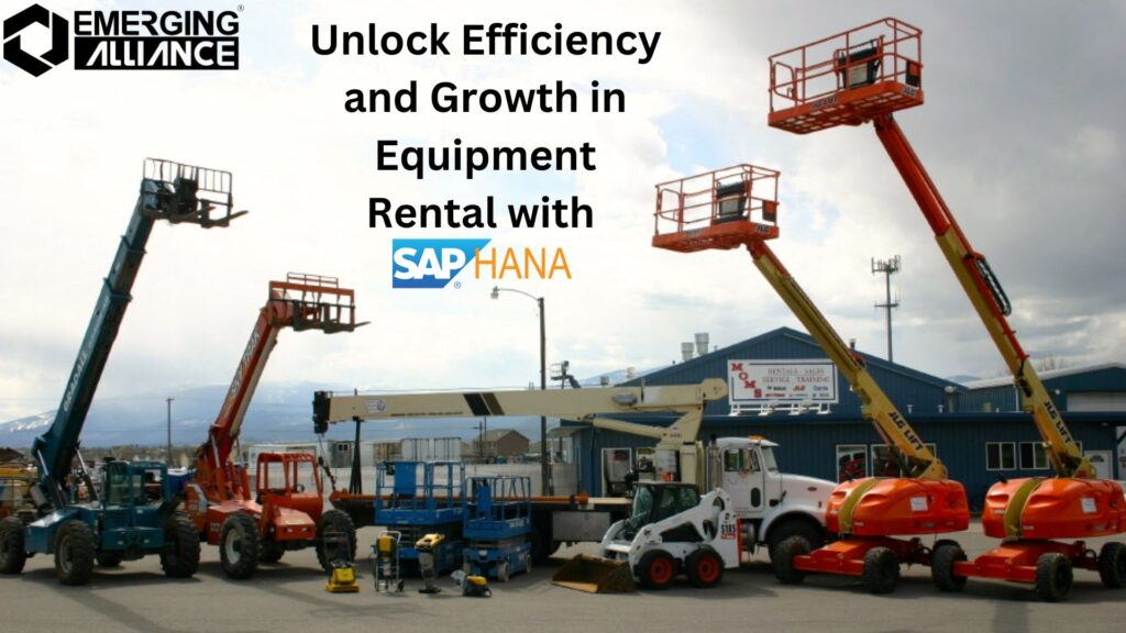 Unlock Efficiency and Growth in Equipment Rental with SAP HANA