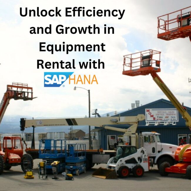 Unlock Efficiency and Growth in Equipment Rental with SAP HANA