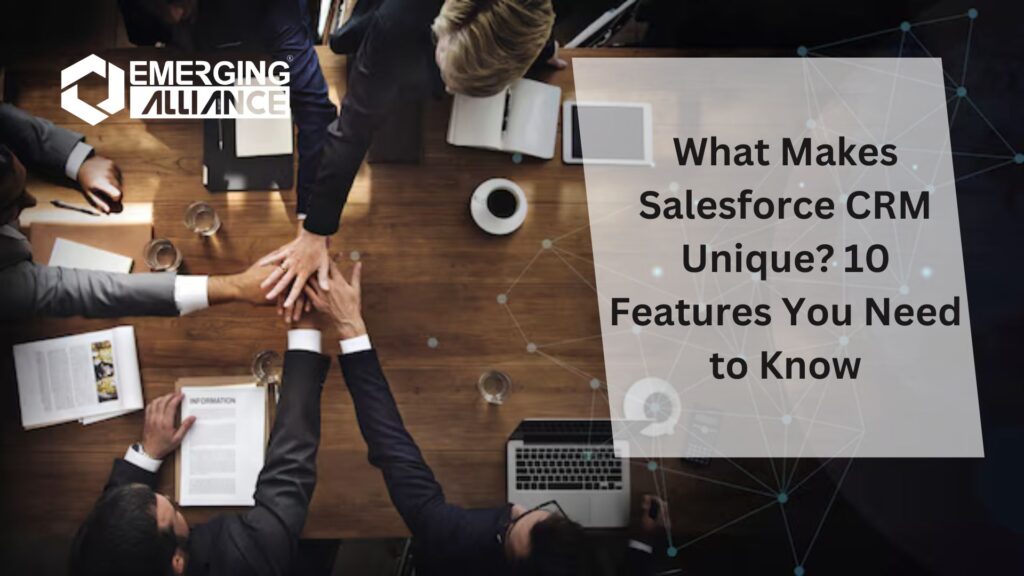 What Makes Salesforce CRM Unique? 10 Features You Need to Know