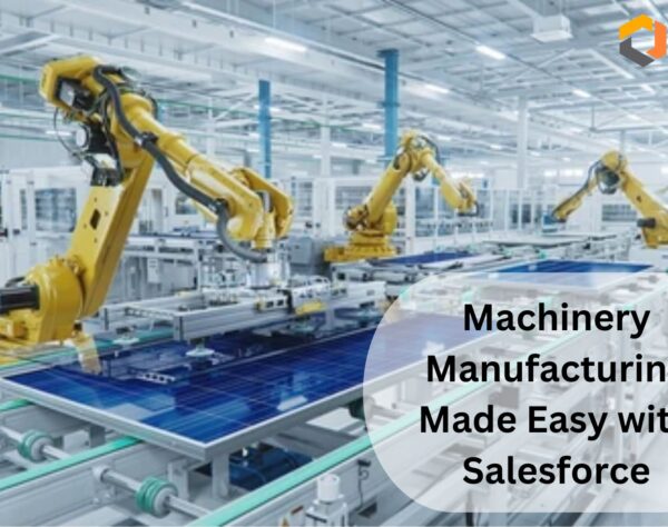 Machinery Manufacturing Made Easy with Salesforce