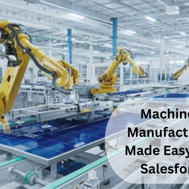 Machinery Manufacturing Made Easy with Salesforce