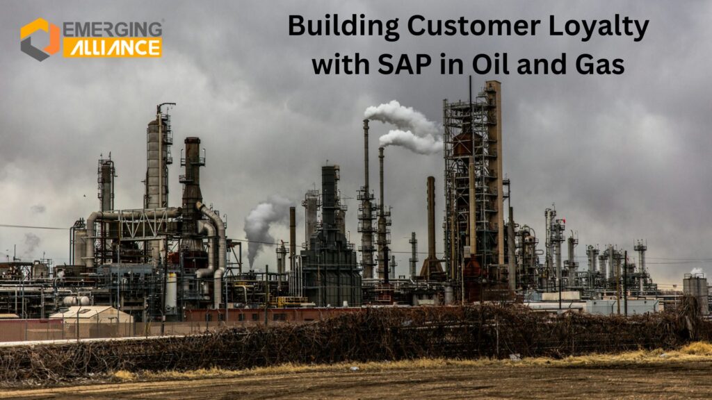 Building Customer Loyalty with SAP in Oil and Gas